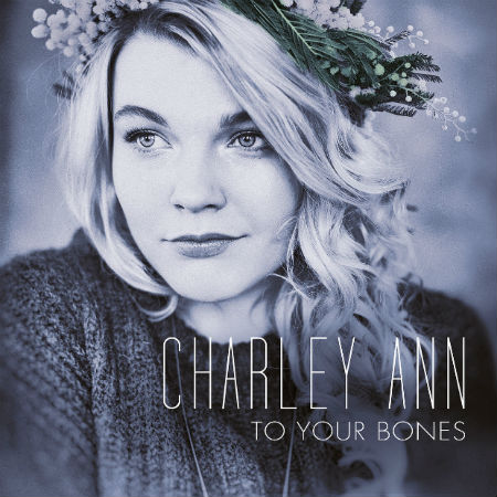 Charley Ann To Your Bones